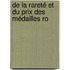 De La Rareté Et Du Prix Des Médailles Ro