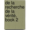 De La Recherche De La Vérité, Book 2 door Nicolas Malebranche