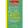 Dealing With Your Kid's 7 Biggest Troubles door Val J. Peter