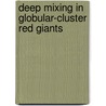Deep Mixing In Globular-Cluster Red Giants door Pavel Denissenkov