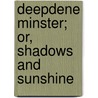 Deepdene Minster; Or, Shadows And Sunshine door Cecilia MacGregor