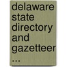 Delaware State Directory and Gazetteer ... door Onbekend