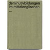 Deminutivbildungen Im Mittelenglischen ... by Otto Höge
