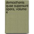 Demosthenis Quae Supersunt Opera, Volume 4