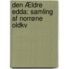 Den Ældre Edda: Samling Af Norrøne Oldkv door P.A. Munch