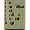 Der Dramatiker und Erzähler Hartmut Lange by Manfred Durzak