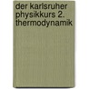 Der Karlsruher Physikkurs 2. Thermodynamik door Onbekend
