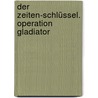 Der Zeiten-Schlüssel. Operation Gladiator door Erica Williams