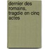Dernier Des Romains, Tragdie En Cinq Actes