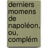 Derniers Momens De Napoléon, Ou, Complém