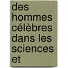 Des Hommes Célèbres Dans Les Sciences Et door Hippolyte Kluyskens