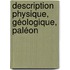 Description Physique, Géologique, Paléon