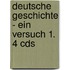 Deutsche Geschichte - Ein Versuch 1. 4 Cds