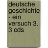 Deutsche Geschichte - Ein Versuch 3. 3 Cds door Herbert Rosendorfer