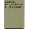 Deutsche Kurzgeschichten 5. - 6. Schuljahr door Onbekend