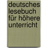 Deutsches Lesebuch Für Höhere Unterricht door Hermann Masius