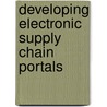 Developing Electronic Supply Chain Portals door Kameshwar V. Eranki