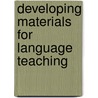 Developing Materials For Language Teaching door Brian Tomlinson