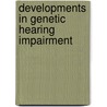 Developments In Genetic Hearing Impairment door Dafydd Stephens