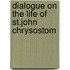 Dialogue On The Life Of St.John Chrysostom