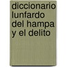 Diccionario Lunfardo del Hampa y El Delito by Raul T. Escobar