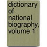 Dictionary Of National Biography, Volume 1 by Sir Sidney Lee