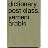 Dictionary post-class. yemeni arabic by Piamenta