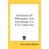 Dictionary of Philosophy and Psychology V2 door Onbekend