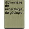 Dictionnaire De Minéralogie, De Géologie door Henri Landrin