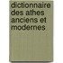 Dictionnaire Des Athes Anciens Et Modernes