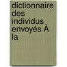 Dictionnaire Des Individus Envoyés À La door Louis Marie Prudhomme