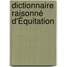 Dictionnaire Raisonné D'Équitation by François Baucher