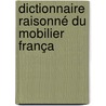 Dictionnaire Raisonné Du Mobilier França by Eug�Ne-Emmanuel Viollet-Le-Duc