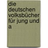 Die Deutschen Volksbücher Für Jung Und A door Gustav Schwab