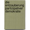 Die Entzauberung partizipativer Demokratie door Beate Kohler-Koch