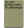 Die Acht Größten Fallen Für Geldanleger door Thomas Grüner