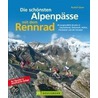 Die schönsten Alpenpässe mit dem Rennrad door Rudolf Geser