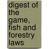 Digest of the Game, Fish and Forestry Laws door Pennsylvania Pennsylvania