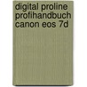 Digital Proline Profihandbuch Canon Eos 7d by Stefan Gross