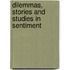 Dilemmas, Stories And Studies In Sentiment