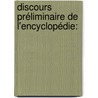 Discours Préliminaire De L'Encyclopédie: door Jean Rond D'Le Alembert