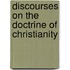 Discourses On The Doctrine Of Christianity