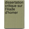 Dissertation Critique Sur L'Iliade D'Homer by Jean Terrasson