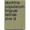 Doctrina Copularum Linguæ Latinæ: Sive D door Henry Ellis Allen