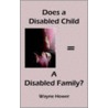 Does A Disabled Child = A Disabled Family? door Wayne Hower