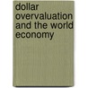 Dollar Overvaluation And The World Economy by John Williamson