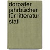 Dorpater Jahrbücher Für Litteratur Stati door . Anonymous