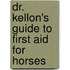 Dr. Kellon's Guide to First Aid for Horses