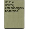 Dr. £I.E. Doktor] Katzenbergers Badereise by Jean Paul