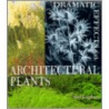 Dramatic Effects With Architectural Plants door Noel Kingsbury